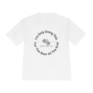 I'm Only Doing This For The Beer At The End Sport-Tek® Shirt